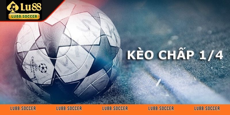 Khám phá chi tiết về kèo ¼ - Kèo phổ biến, hấp dẫn